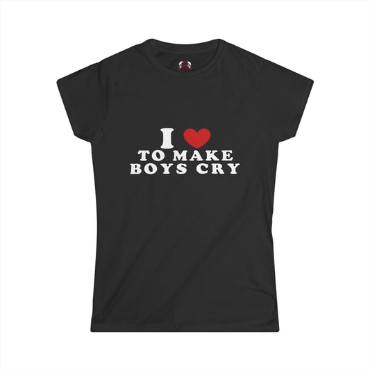 I Love to Make Boys Cry